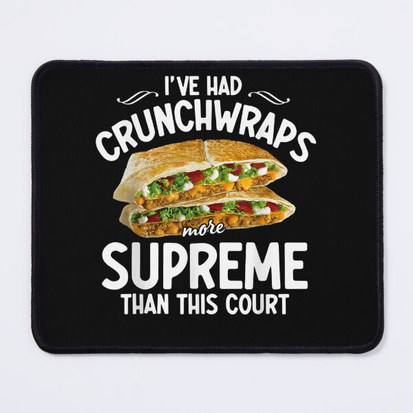 Item preview, I've Had Crunchwraps More Supreme Than This Court  designed and sold by u8ritaae.
