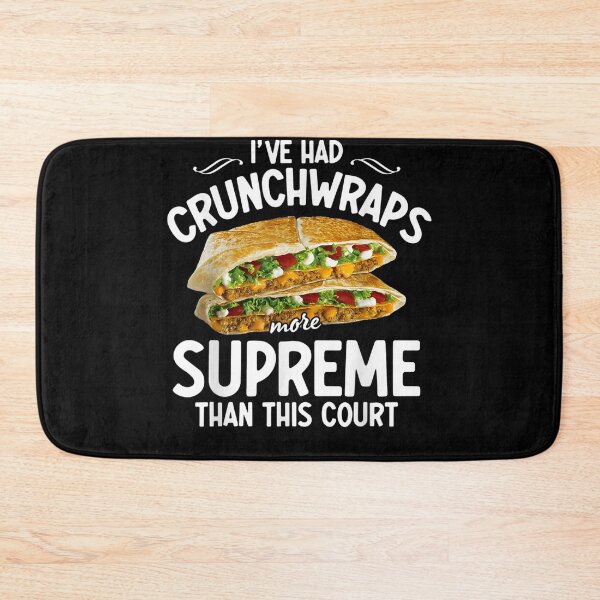 Item preview, I've Had Crunchwraps More Supreme Than This Court  designed and sold by u8ritaae.