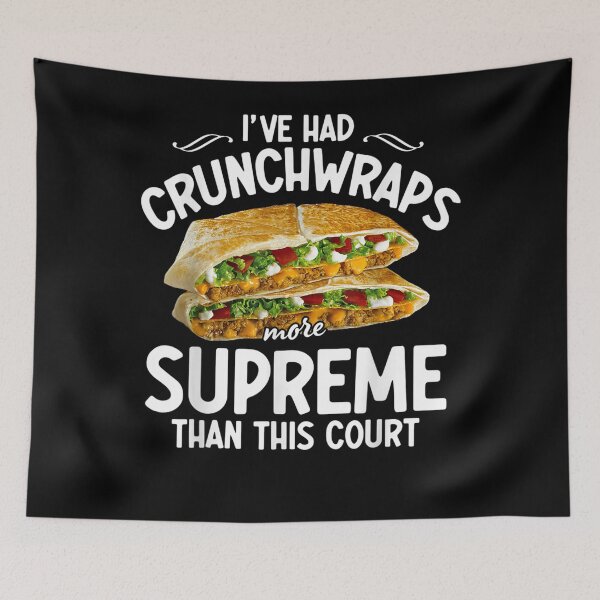 Item preview, I've Had Crunchwraps More Supreme Than This Court  designed and sold by u8ritaae.