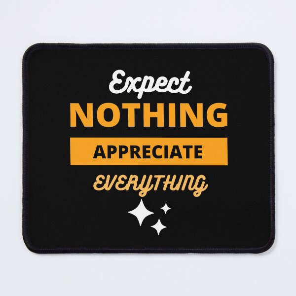 Item preview, Expect Nothing Appreciate Everything designed and sold by ImaginedCo.