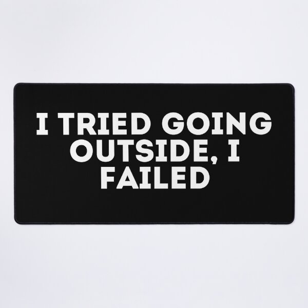 Item preview, I tried going outside, I failed designed and sold by LivingOnce.