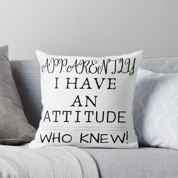 Item preview, Apparently I Have an Attitude Who Knew designed and sold by Saffarii.