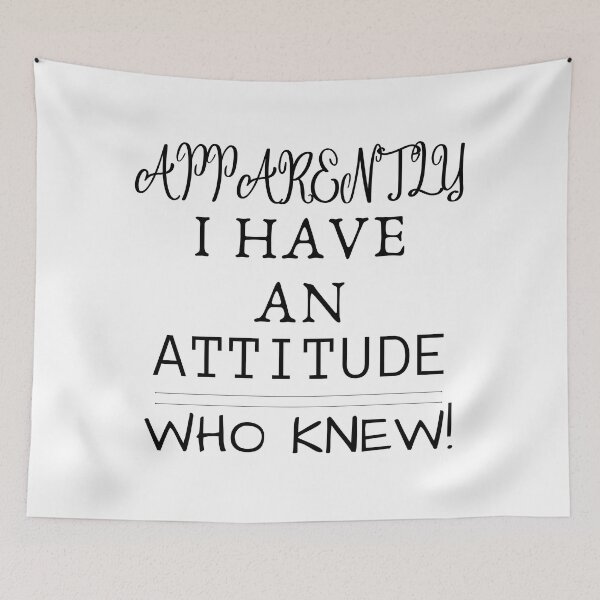 Item preview, Apparently I Have an Attitude Who Knew designed and sold by Saffarii.