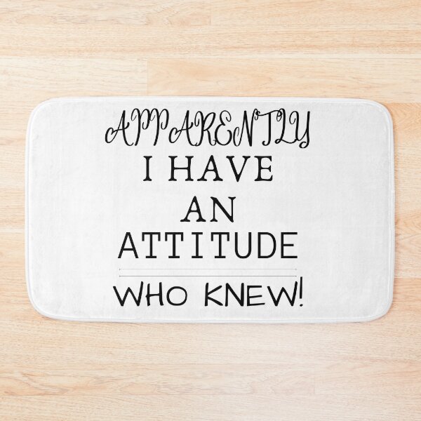 Item preview, Apparently I Have an Attitude Who Knew designed and sold by Saffarii.