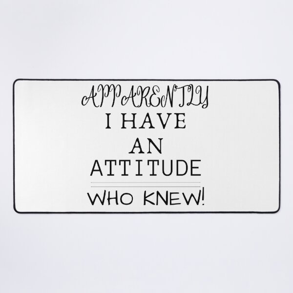 Item preview, Apparently I Have an Attitude Who Knew designed and sold by Saffarii.