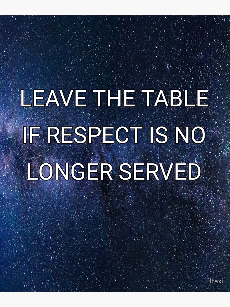 "Leave the table if respect is no longer served" Sticker for Sale by