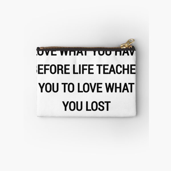 Item preview, Love what you have before life teaches you to love what you lost designed and sold by Itaxi.