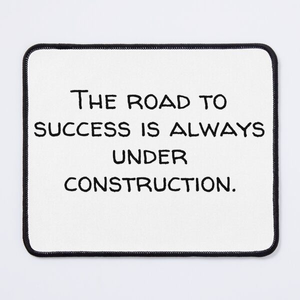 Item preview, The Road To Success Is Always Under Construction designed and sold by AndreasHallager.