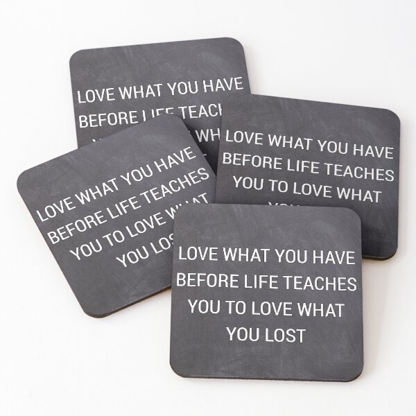 Item preview, Love what you have before life teaches you to love what you lost designed and sold by Itaxi.