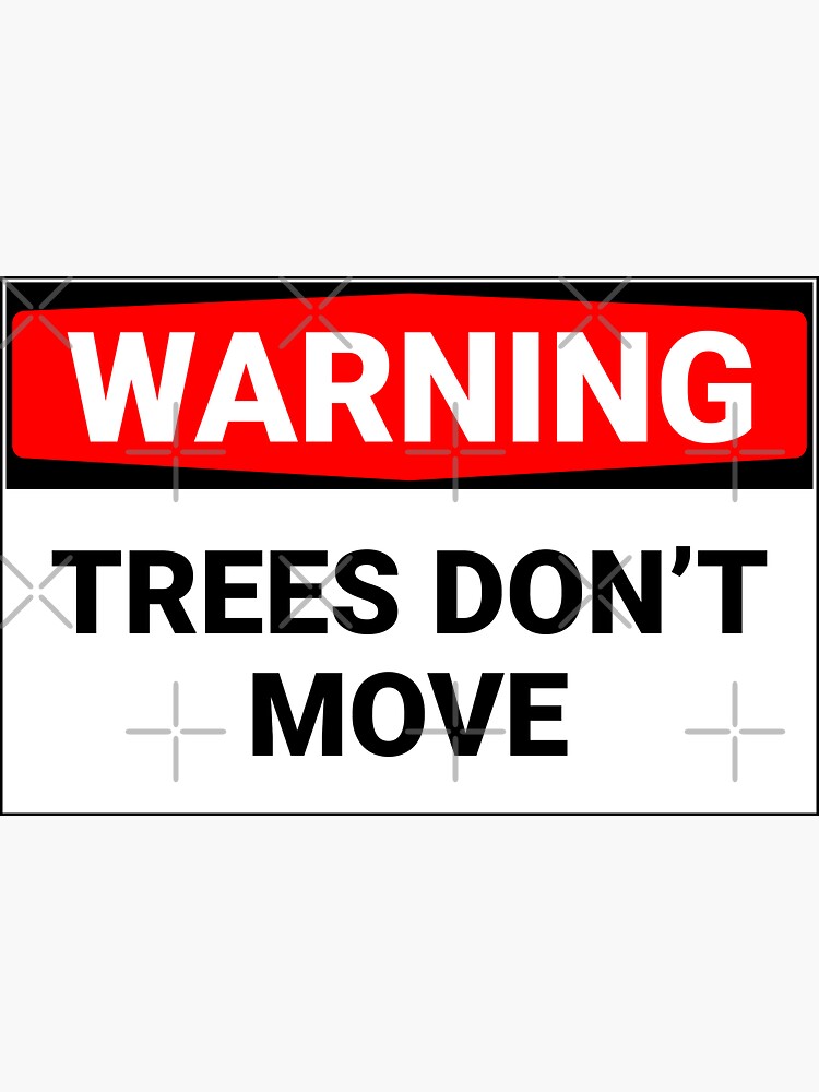 "Warning Trees Don't Move Funny" Sticker for Sale by Soursoul99 Redbubble