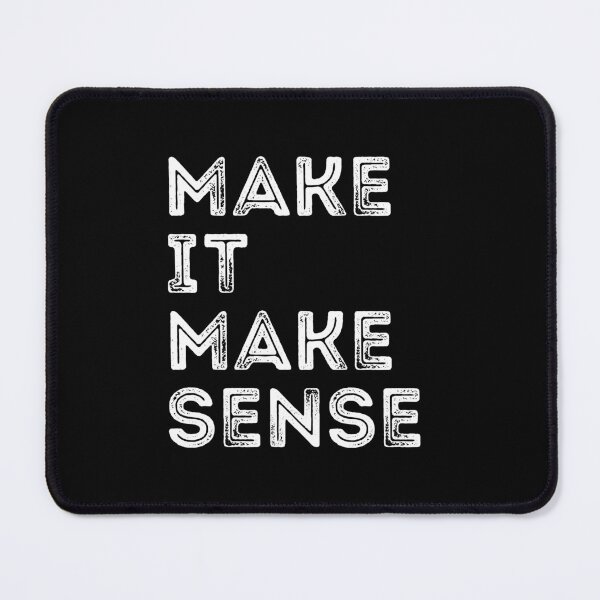 Item preview, make it make sense designed and sold by AdelDa19.