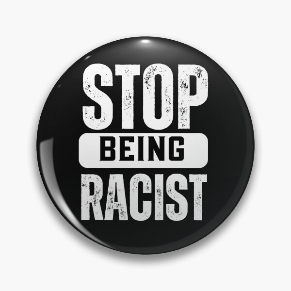 Item preview, Stop Being Racist Anti-Racism White and Black designed and sold by DeansDesigns44.