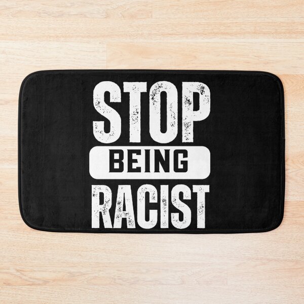 Item preview, Stop Being Racist Anti-Racism White and Black designed and sold by DeansDesigns44.