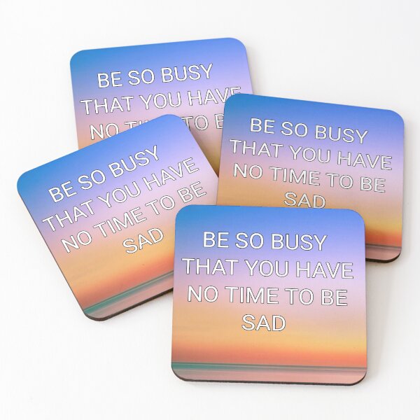 Item preview, Be so busy that you have no time to be sad designed and sold by Itaxi.