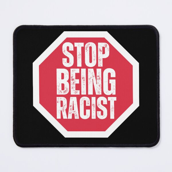 Item preview, Stop Sign Stop Being Racist Anti Racism designed and sold by BoozieHumor.