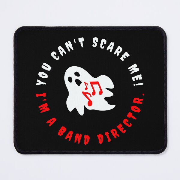 Item preview, Band Director Halloween - You Can't Scare Me, I'm a Band Director! designed and sold by BlakeleyB.