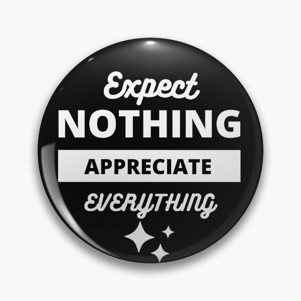Item preview, Expect Nothing Appreciate Everything designed and sold by ImaginedCo.