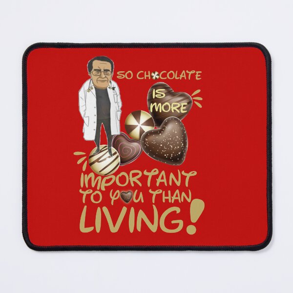 Item preview, Dr Nowzaradan Younan Funny Comebacks and Quotes | Dr Now So Chocolate is More Important To You Than Living designed and sold by SchlossInspire.