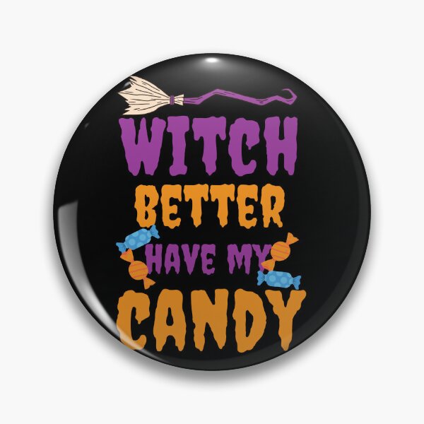 Item preview, Witch better have my candy - Halloween pun  designed and sold by yoshra.
