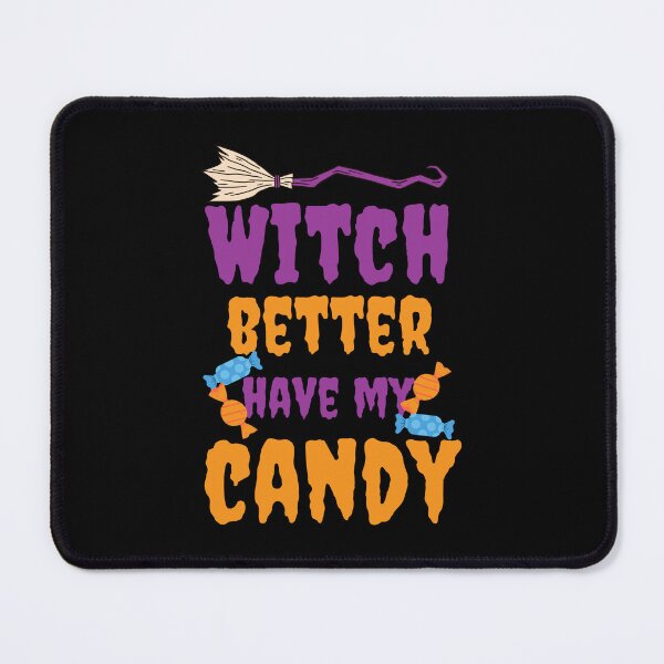 Item preview, Witch better have my candy - Halloween pun designed and sold by yoshra.