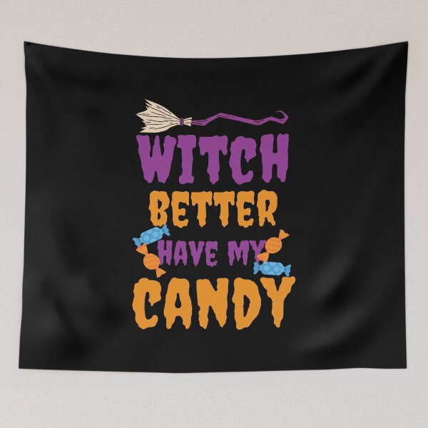 Item preview, Witch better have my candy - Halloween pun  designed and sold by yoshra.