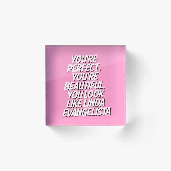 you're perfect etc Acrylic Block
