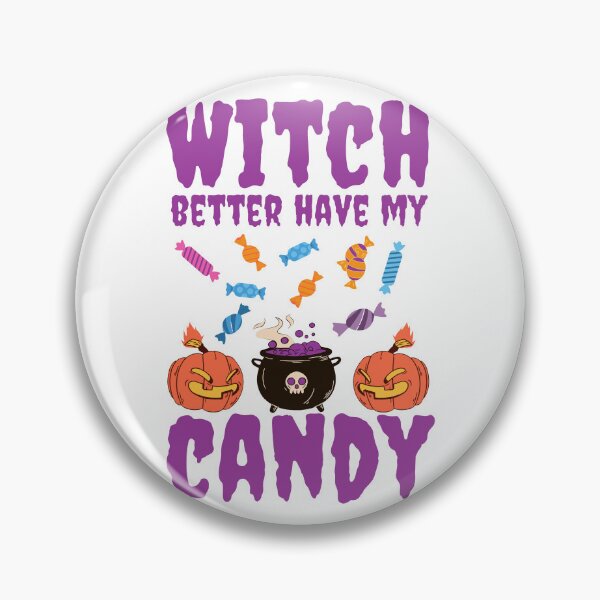 Item preview, Witch better have my candy - Halloween pun  designed and sold by yoshra.