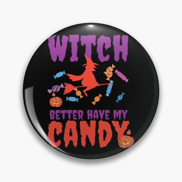 Item preview, Witch better have my candy - Halloween pun  designed and sold by yoshra.