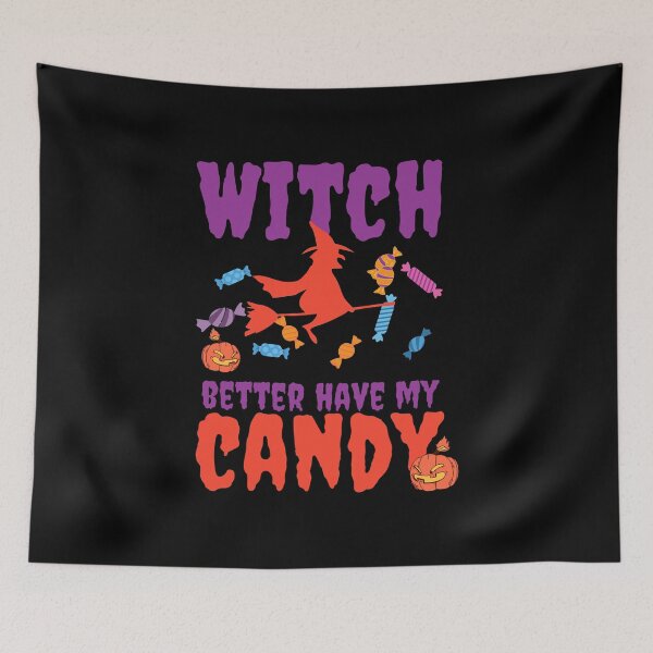 Item preview, Witch better have my candy - Halloween pun  designed and sold by yoshra.