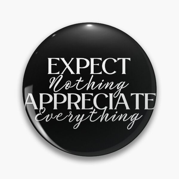 Item preview, Expect Nothing Appreciate Everything designed and sold by ImaginedCo.