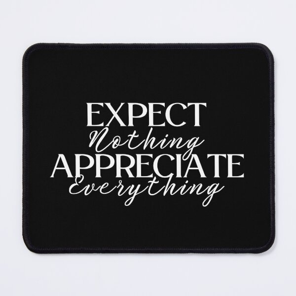 Item preview, Expect Nothing Appreciate Everything designed and sold by ImaginedCo.