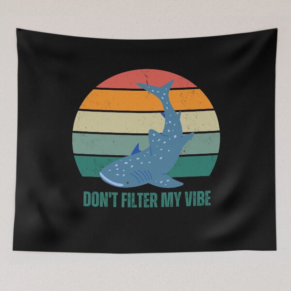 Item preview, Don't Filter My Vibe - Whale Sharks designed and sold by MacAndMoose.