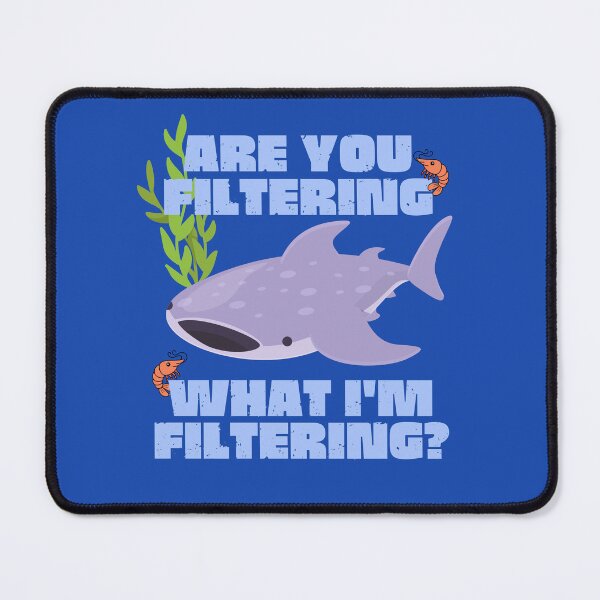 Item preview, Are You Filtering What I'm Filtering? - Whale Sharks designed and sold by MacAndMoose.
