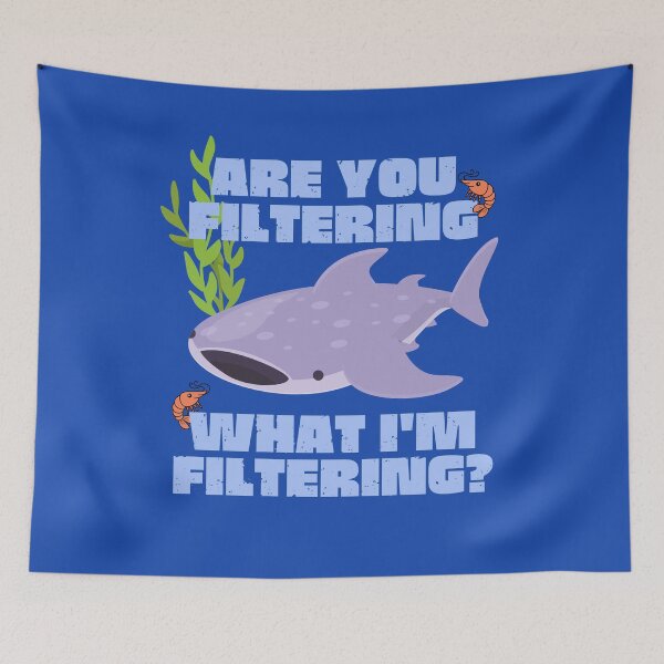Item preview, Are You Filtering What I'm Filtering? - Whale Sharks designed and sold by MacAndMoose.