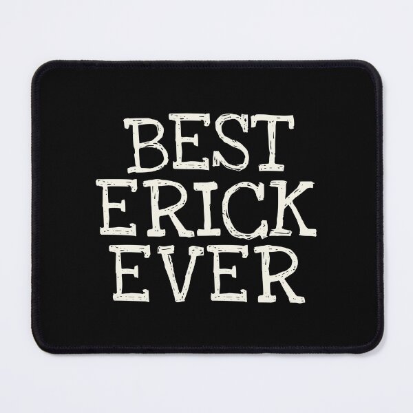 Item preview, Best Erick Ever Funny Personalized Name designed and sold by MariosNydras.