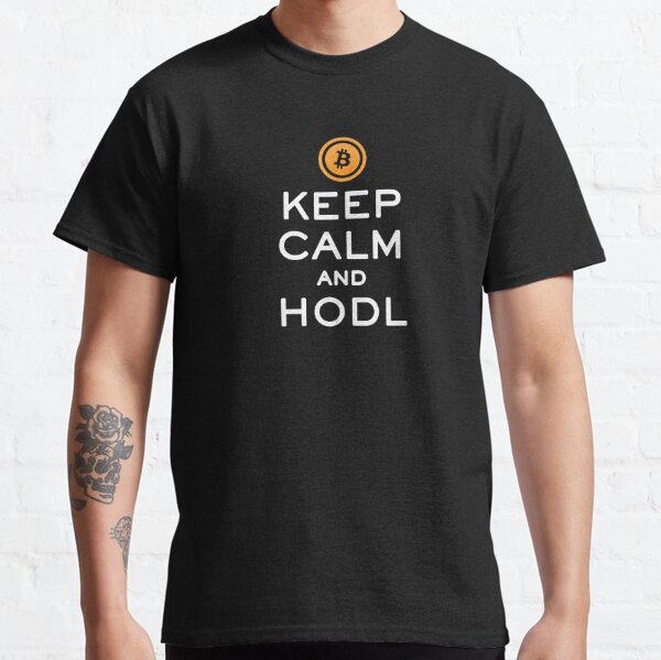 Keep Calm and HODL Bitcoin Classic T-Shirt