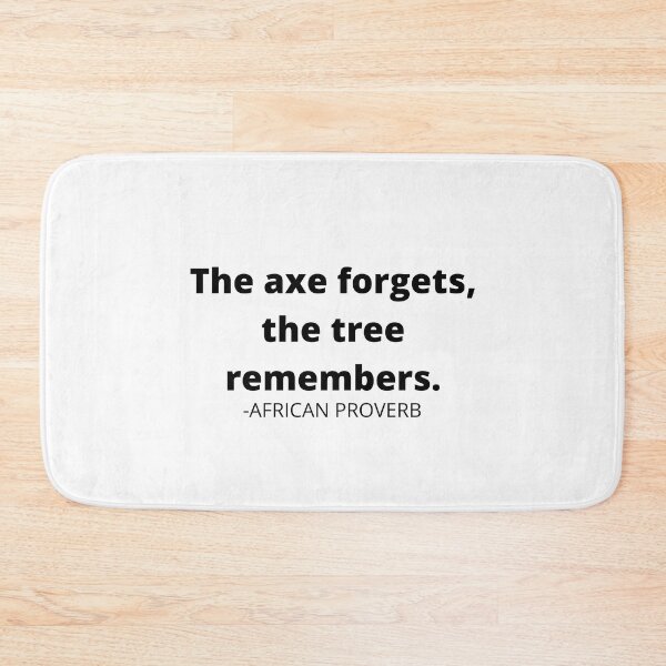 Item preview, African proverb- The axe forgets, the tree remembers. designed and sold by AfricanProverbs.