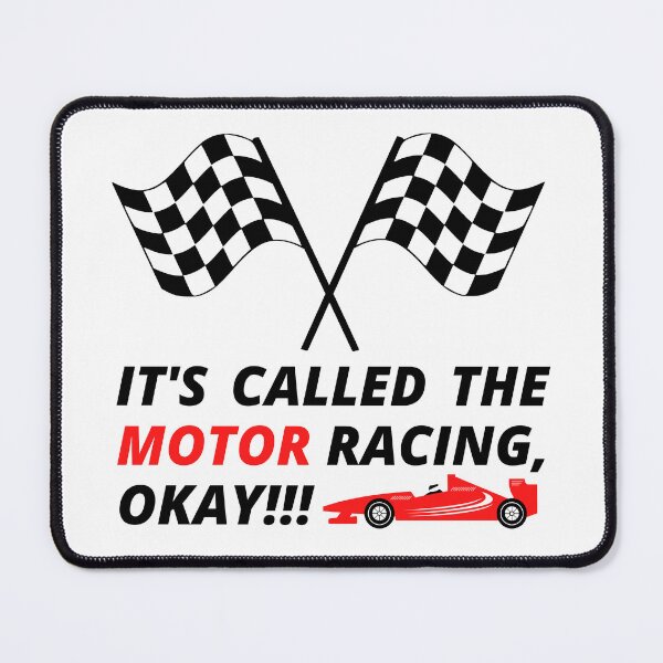 Item preview, IT'S CALLED THE MOTOR RACING, OKAY! designed and sold by InsaneCorner.