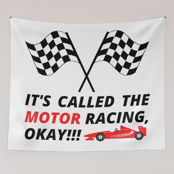 Item preview, IT'S CALLED THE MOTOR RACING, OKAY! designed and sold by InsaneCorner.
