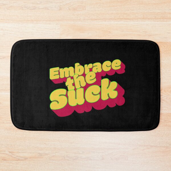 Item preview, Embrace the Suck designed and sold by BtheLight.