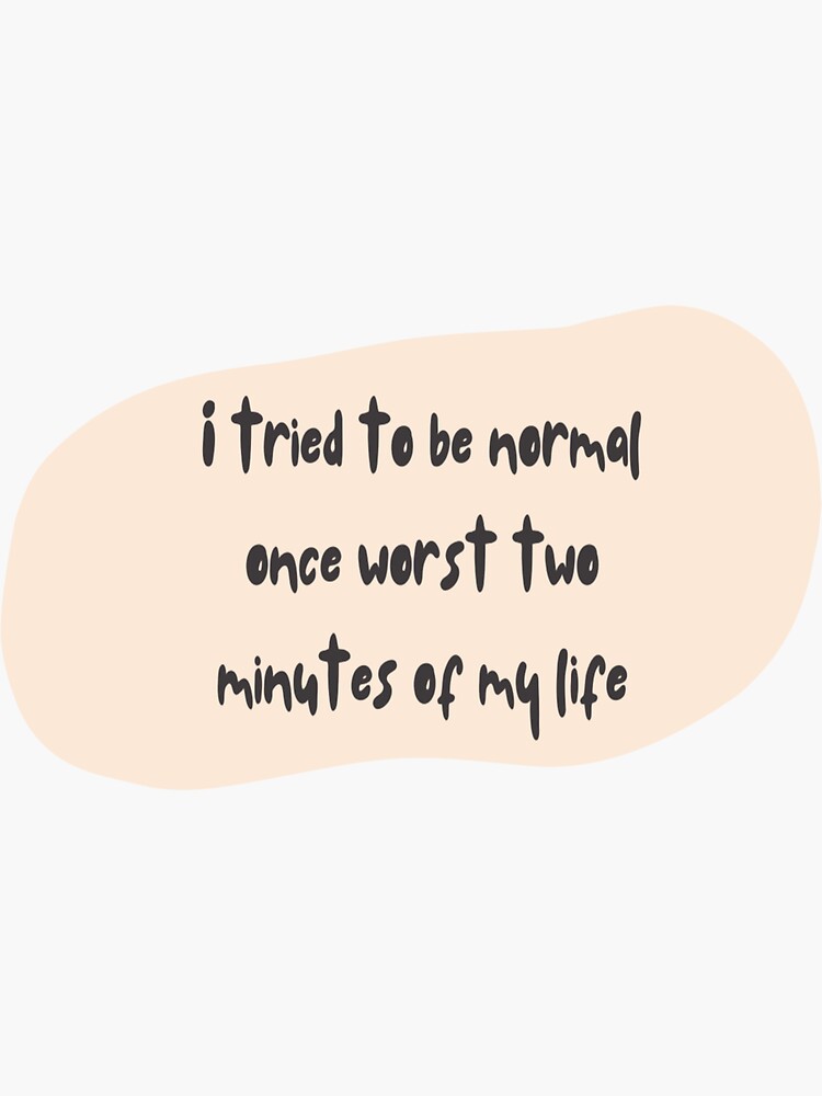 Maglietta Con Scritta "I Tried To Be Normal Once" "I Tried To Be Normal Once", "Worst Two Minutes Of My Life", Con Scritta Divertente, Giallo, L - Foto 2