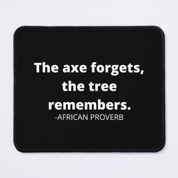 Item preview, African proverb- The axe forgets, the tree remembers designed and sold by AfricanProverbs.