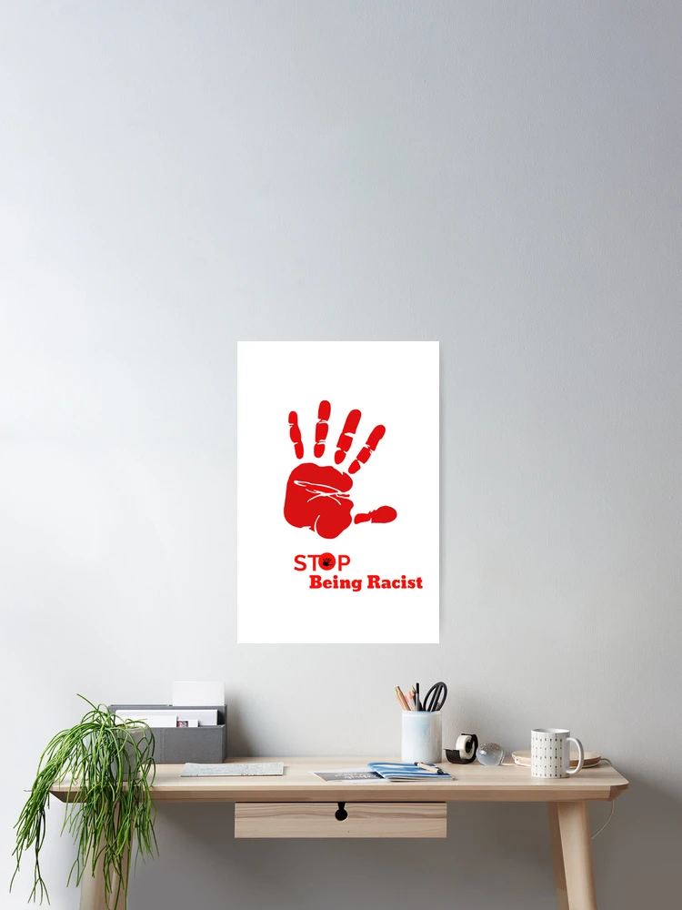 Thumbnail 2 of 3, Poster, Stop Being Racist designed and sold by BomboStore.