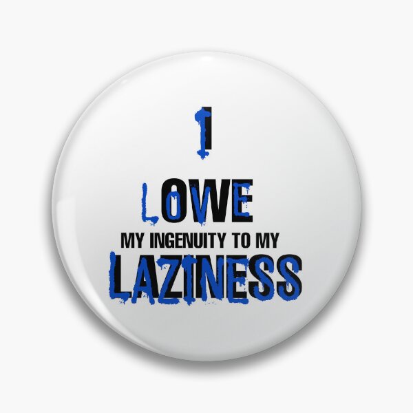 Item preview, I love laziness, I owe to my laziness designed and sold by savrins.