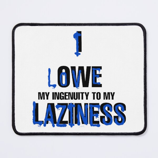 Item preview, I love laziness, I owe to my laziness designed and sold by savrins.