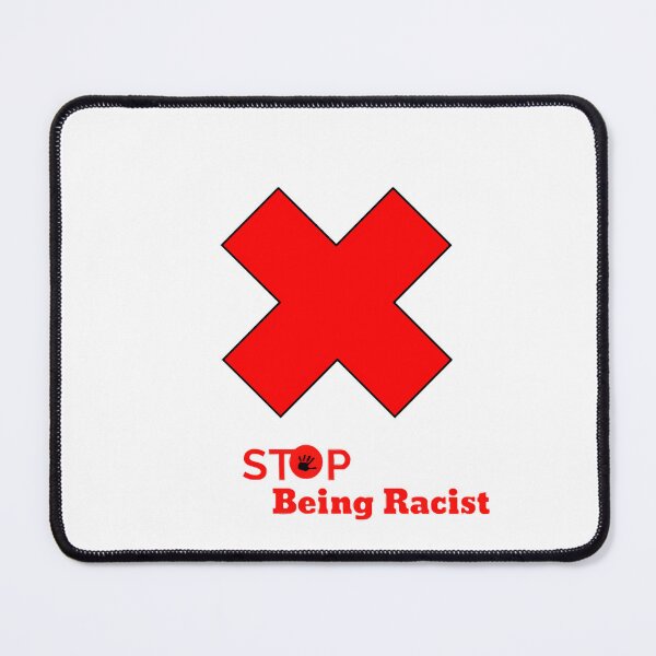 Item preview, Stop Being Racist  designed and sold by BomboStore.