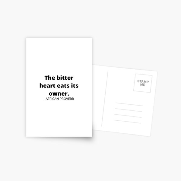 African proverb- The bitter heart eats its owner. Postcard
