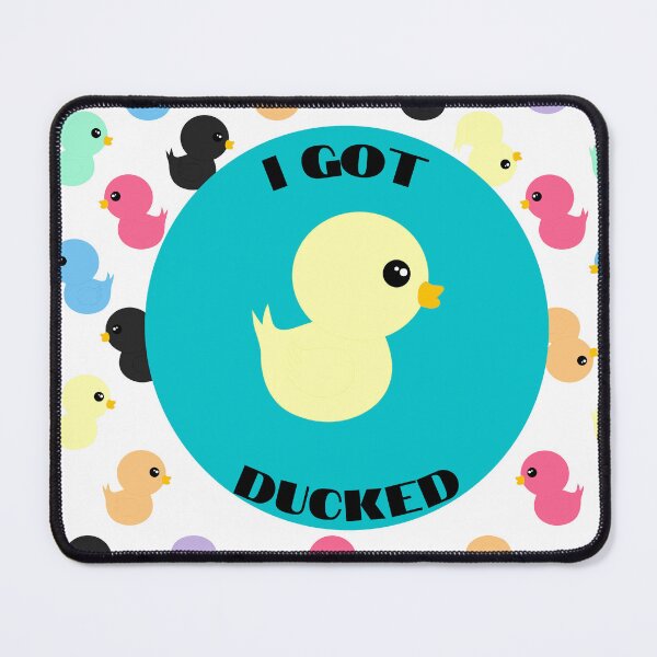Item preview, I Got Ducked designed and sold by ThoughtfulyCute.