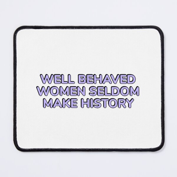 Item preview,  Well behaved women seldom make history designed and sold by Inspirationmotivation.