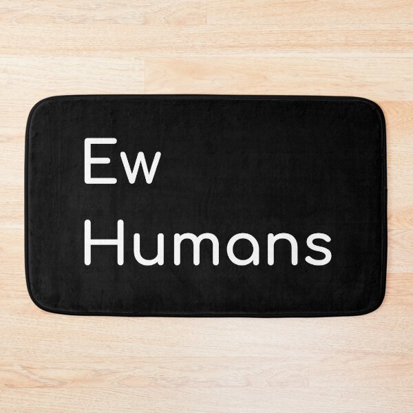 Item preview, Ew Humans - Simple & Funny  designed and sold by akaiawa.